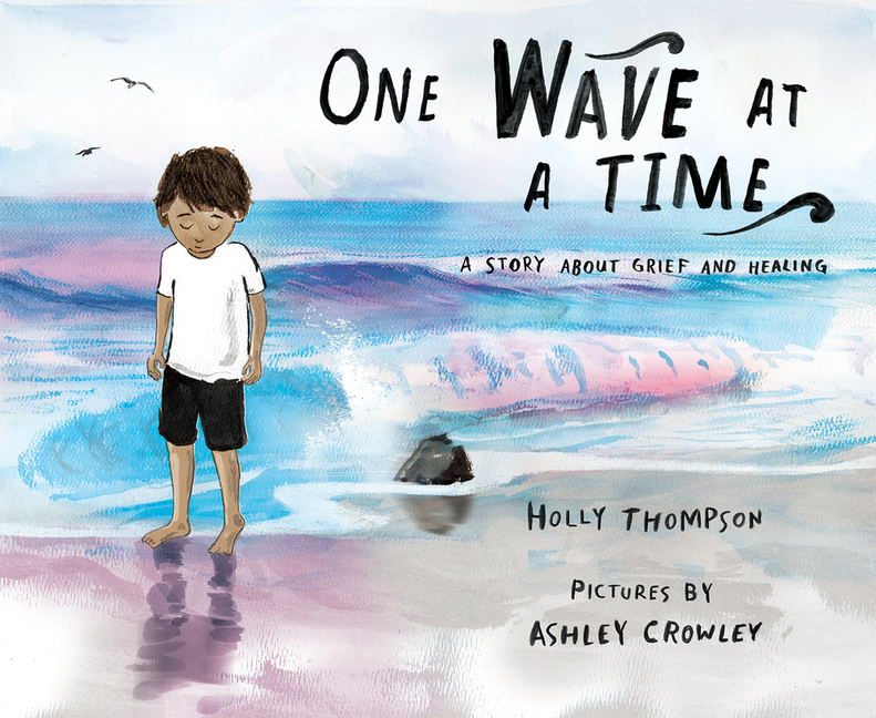 One Wave at a Time: A Story about Grief and Healing