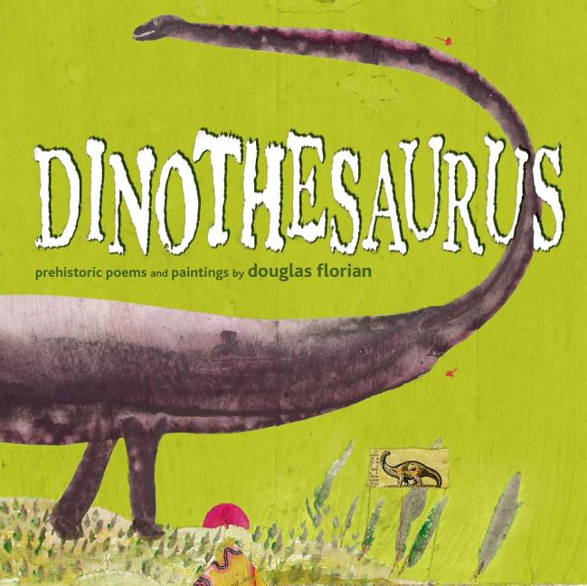 Dinothesaurus: Prehistoric Poems and Paintings