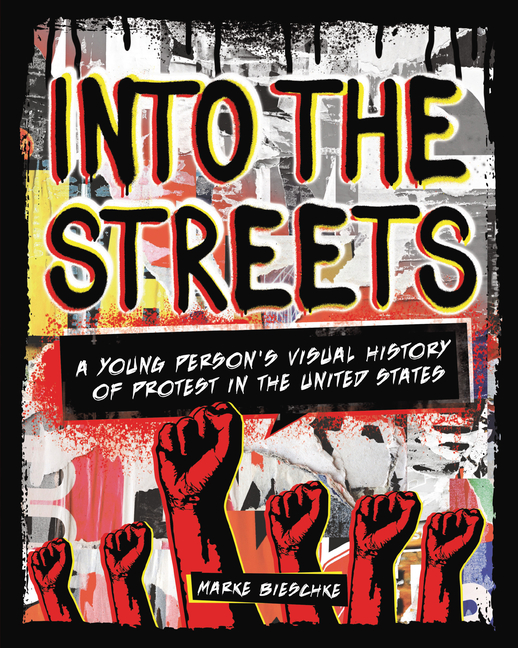 Into the Streets: A Young Person's Visual History of Protest in the United States