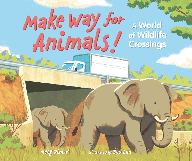 Make Way for Animals!: A World of Wildlife Crossings