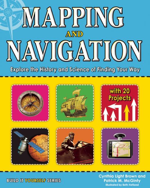 Mapping and Navigation: Explore the History and Science of Finding Your Way