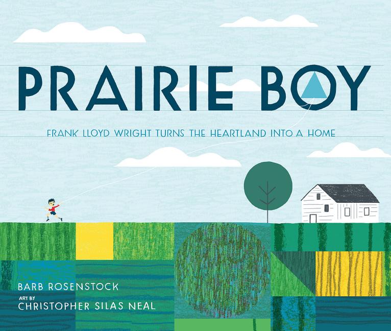 Prairie Boy: Frank Lloyd Wright Turns the Heartland Into a Home