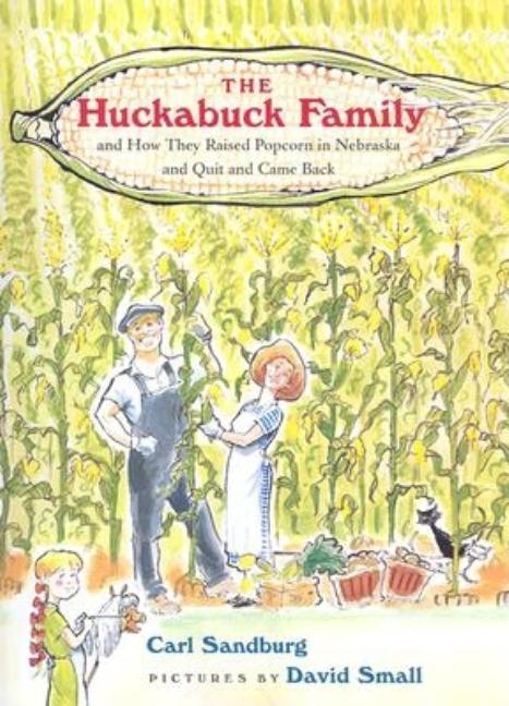 The Huckabuck Family: And How They Raised Popcorn in Nebraska and Quit and Came Back