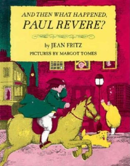 And Then What Happened, Paul Revere?