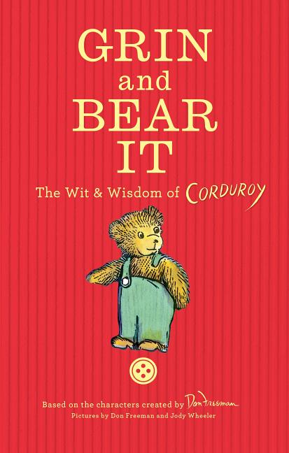 Grin and Bear It: The Wit & Wisdom of Corduroy