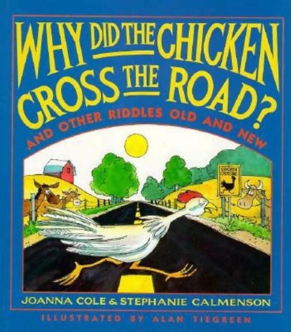 Why Did the Chicken Cross the Road?: And Other Riddles, Old and New