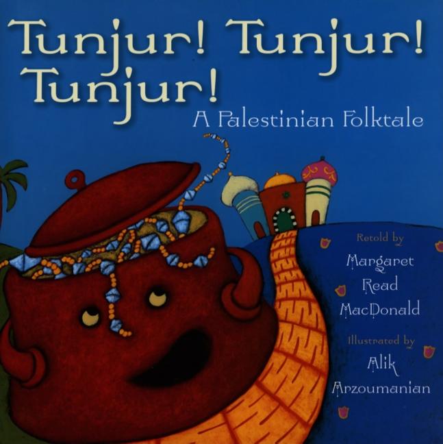 Tunjur! Tunjur! Tunjur!: A Palestinian Folktale