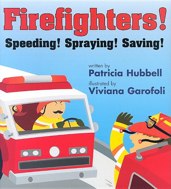 Firefighters: Speeding! Spraying! Saving!