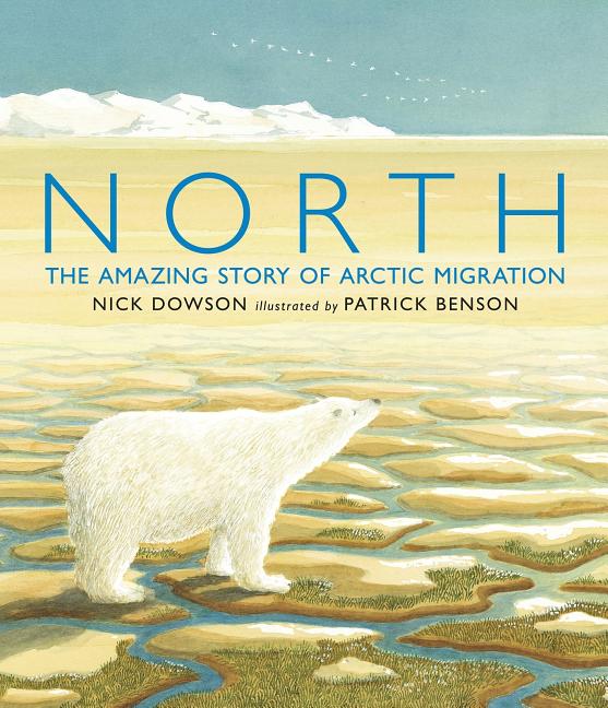 North: The Amazing Story of Arctic Migration