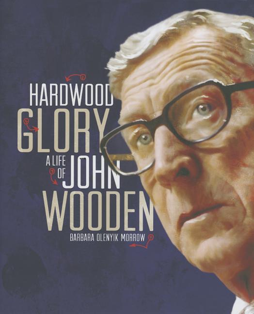 Hardwood Glory: A Life of John Wooden