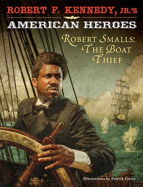 Robert Smalls: The Boat Thief