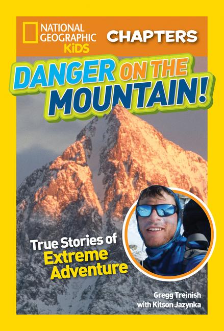 Danger on the Mountain: True Stories of Extreme Adventures!