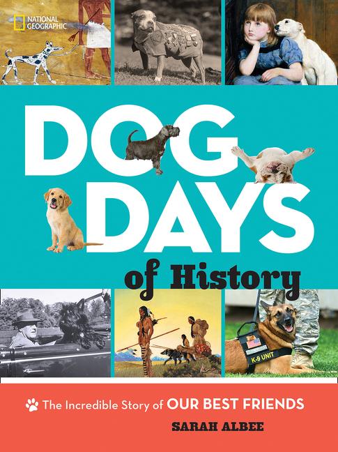 Dog Days of History: The Incredible Story of Our Best Friends