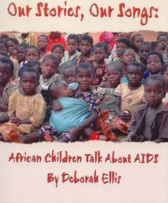 Our Stories, Our Songs: African Children Talk about AIDS