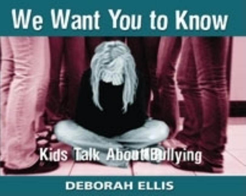 We Want You to Know: Kids Talk about Bullying