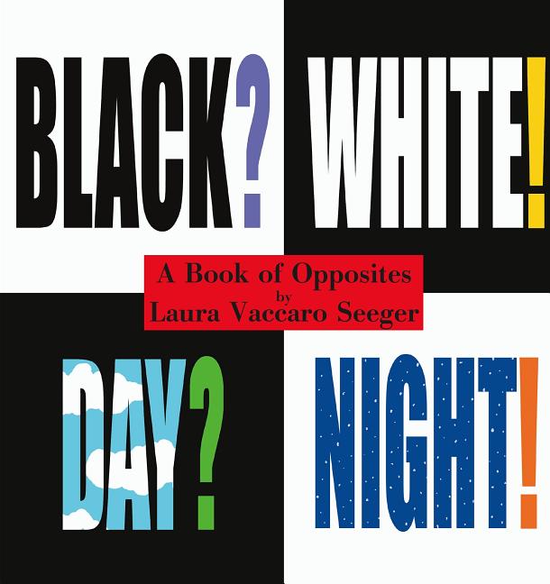 Black? White! Day? Night!: A Book of Opposites