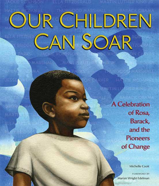 Our Children Can Soar: A Celebration of Rosa, Barack, and the Pioneers of Change