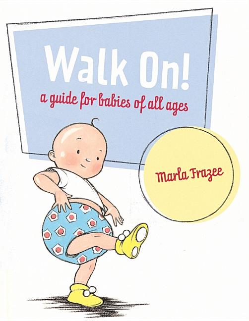 Walk On!: A Guide for Babies of All Ages