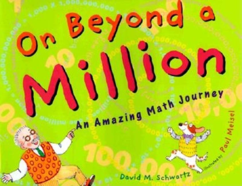 On Beyond a Million: An Amazing Math Journey