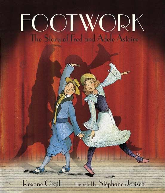 Footwork: The Story of Fred and Adele Astaire