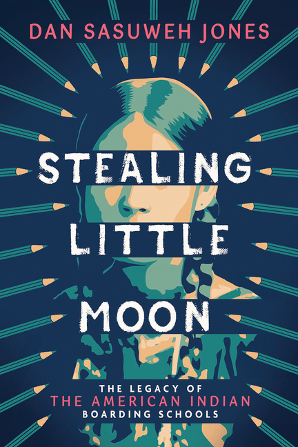 Stealing Little Moon: The Legacy of the American Indian Boarding Schools