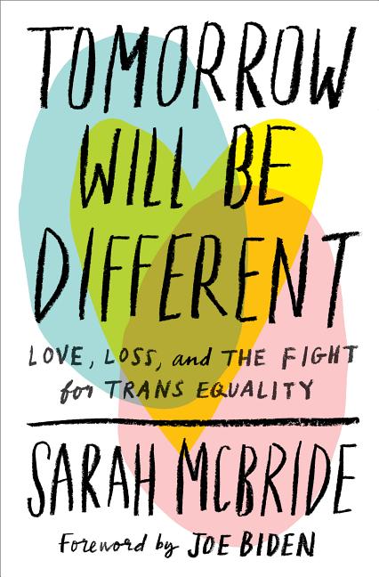 Tomorrow Will Be Different: Love, Loss, and the Fight for Trans Equality