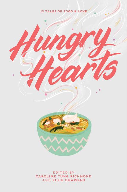 Hungry Hearts: 13 Tales of Food & Love