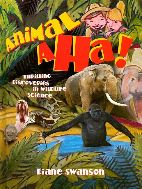 Animal Aha!: Thrilling Discoveries in Wildlife Science