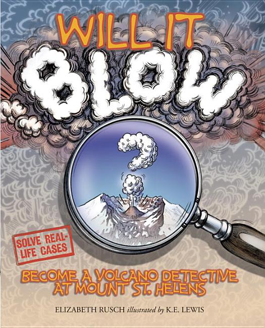 Will It Blow?: Become a Volcano Detective at Mount St. Helens