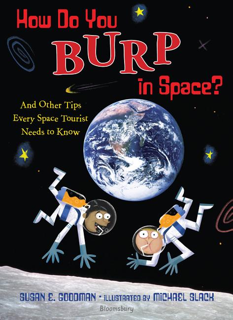 How Do You Burp in Space?: And Other Tips Every Space Tourist Needs to Know