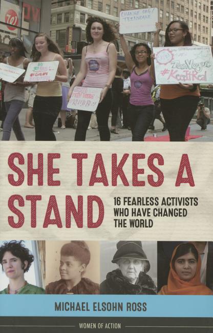 She Takes a Stand: 16 Fearless Activists Who Have Changed the World