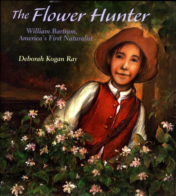 The Flower Hunter: William Bartram, America's First Naturalist