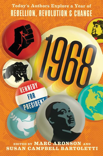 1968: Today's Authors Explore a Year of Rebellion, Revolution, and Change