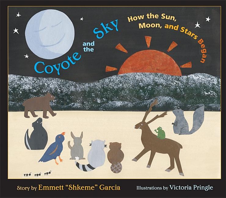 Coyote and the Sky: How the Sun, Moon, and Stars Began