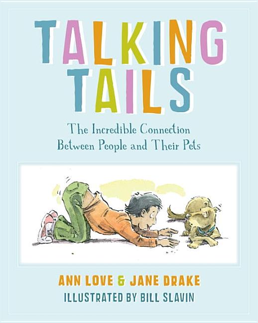 Talking Tails: The Incredible Connection Between People and Their Pets