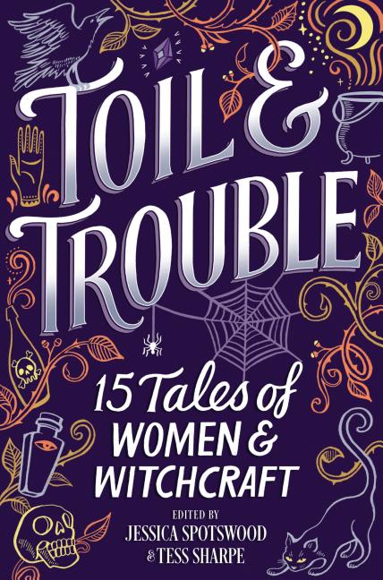 Toil & Trouble: 15 Tales of Women & Witchcraft