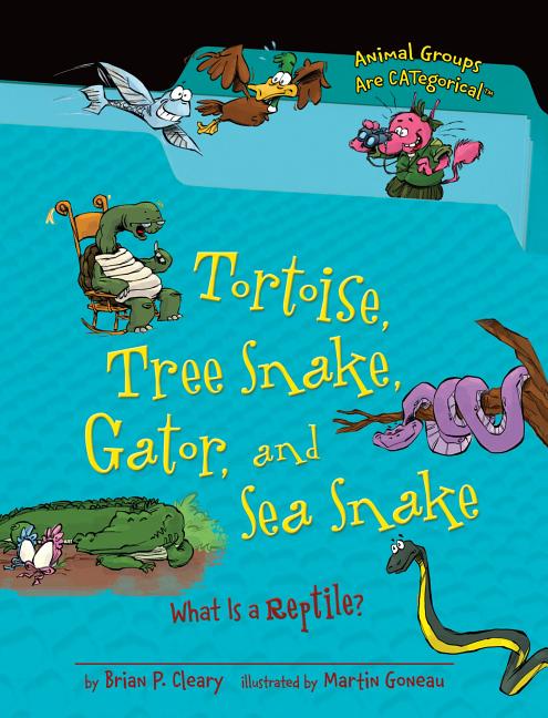 Tortoise, Tree Snake, Gator, and Sea Snake: What Is a Reptile?