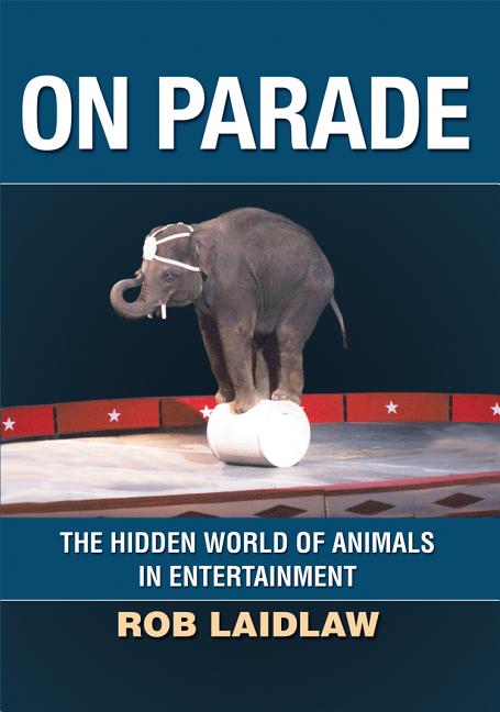 On Parade: The Hidden World of Animals in Entertainment