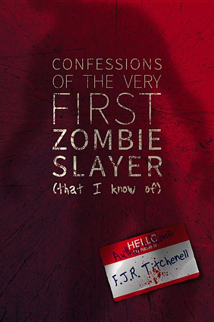 Confessions of the Very First Zombie Slayer (That I Know Of)