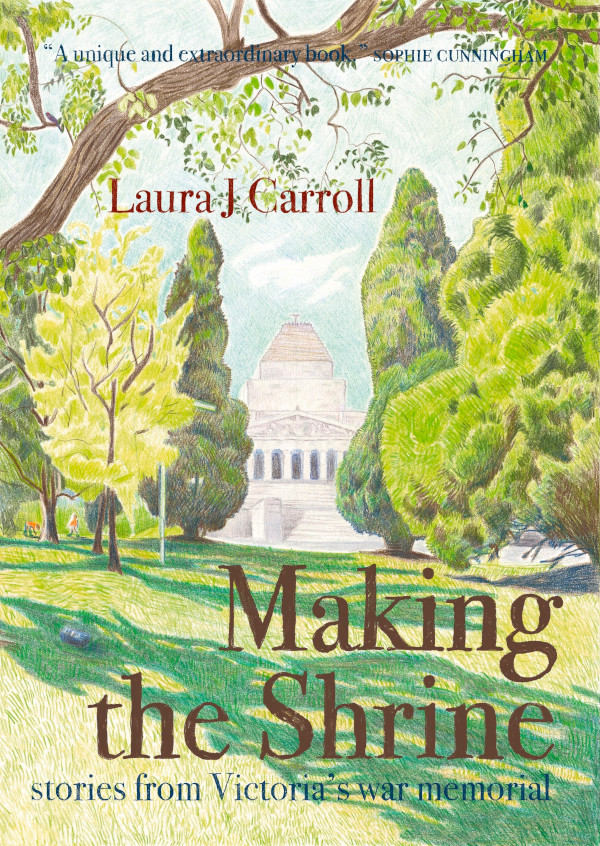 Making the Shrine: Stories from Victoria's War Memorial