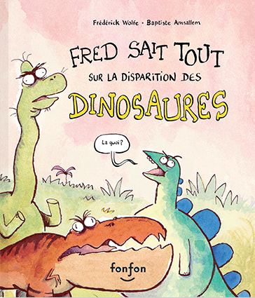 Fred sait tout sur la disparition des dinosaures